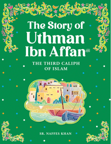 Uthman Ibn Affan - The Third Caliph Of Islam